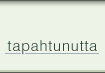 Tapahtunutta